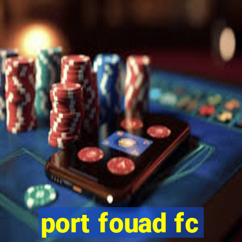 port fouad fc